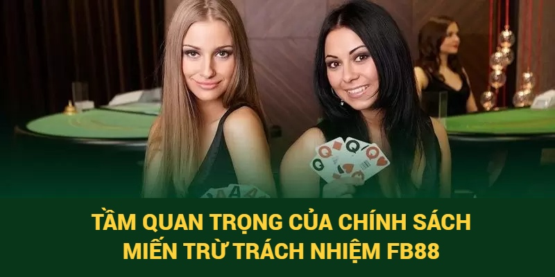 Chính sách miễn trừ này của fb88 rất quan trọng