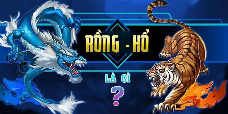 Giới thiệu game Rồng hổ