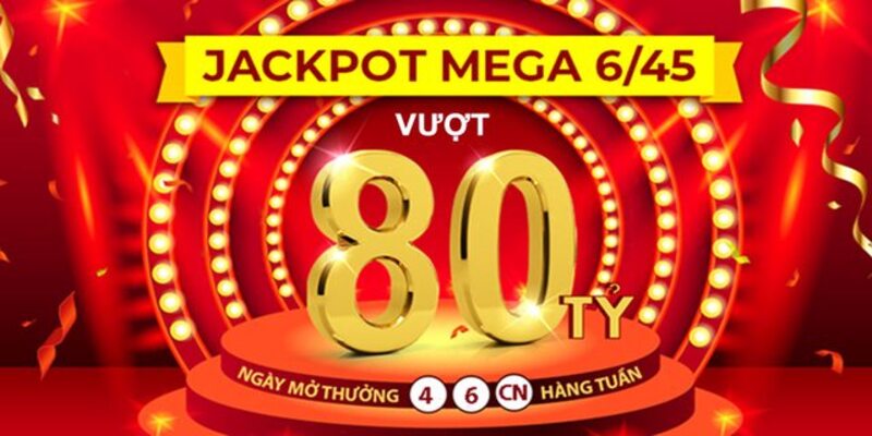 Vietlott 6/45 có Jackpot khủng